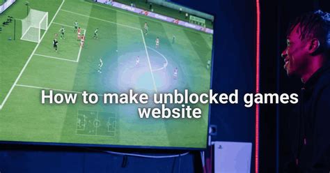 How to Make an Unblocked Games Website: A Journey Through Digital Playgrounds and Unconventional Wisdom